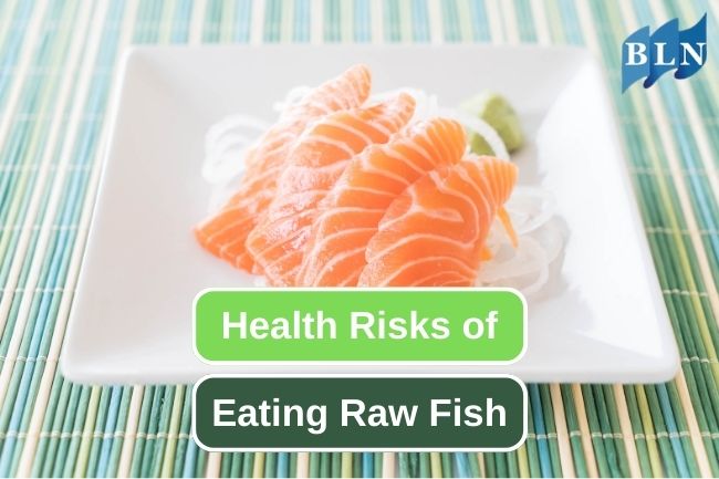 Unveiling the Potential Hazards of Raw Fish Consumption